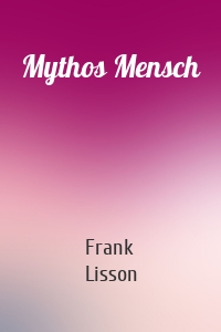 Mythos Mensch