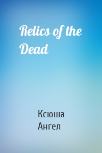 Relics of the Dead