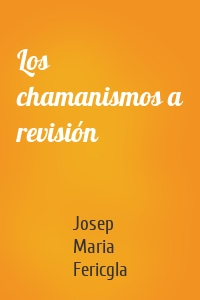 Los chamanismos a revisión