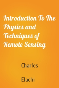 Introduction To The Physics and Techniques of Remote Sensing