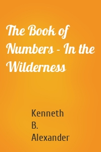 The Book of Numbers - In the Wilderness