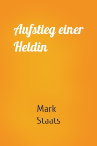 Aufstieg einer Heldin