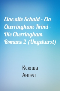 Eine alte Schuld - Ein Cherringham-Krimi - Die Cherringham Romane 2 (Ungekürzt)