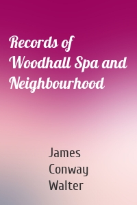 Records of Woodhall Spa and Neighbourhood