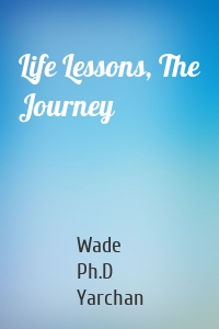 Life Lessons, The Journey