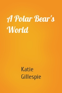 A Polar Bear's World