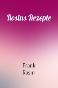 Rosins Rezepte