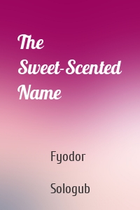 The Sweet-Scented Name