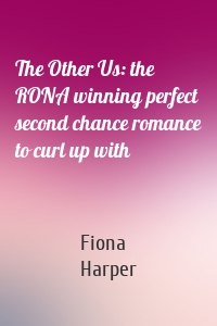 The Other Us: the RONA winning perfect second chance romance to curl up with