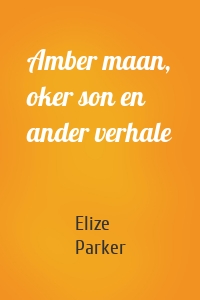 Amber maan, oker son en ander verhale