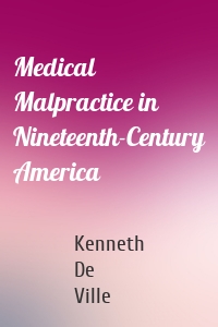 Medical Malpractice in Nineteenth-Century America