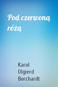 Pod czerwoną różą