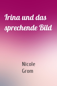 Irina und das sprechende Bild