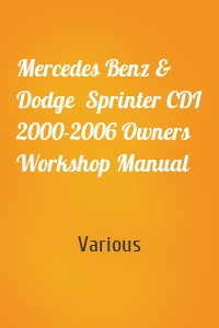 Mercedes Benz & Dodge  Sprinter CDI 2000-2006 Owners Workshop Manual
