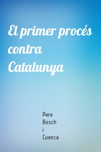 El primer procés contra Catalunya