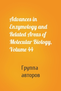 Advances in Enzymology and Related Areas of Molecular Biology, Volume 44