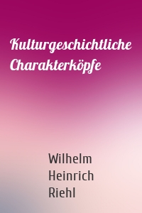 Kulturgeschichtliche Charakterköpfe