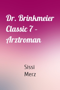 Dr. Brinkmeier Classic 7 – Arztroman