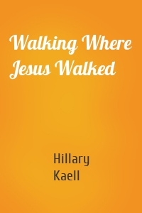 Walking Where Jesus Walked