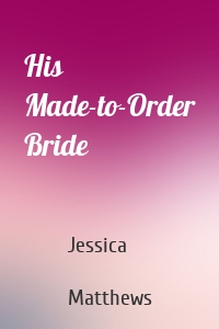 His Made-to-Order Bride