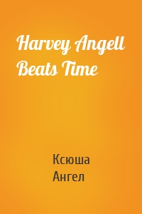 Harvey Angell Beats Time