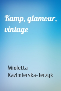 Kamp, glamour, vintage