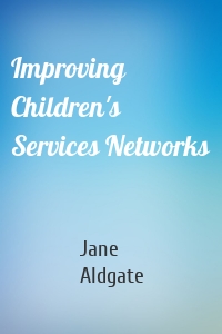 Improving Children's Services Networks