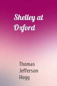 Shelley at Oxford