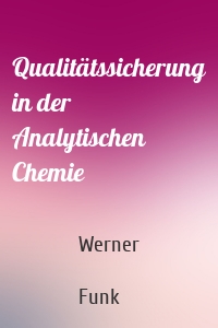 Qualitätssicherung in der Analytischen Chemie