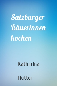 Salzburger Bäuerinnen kochen