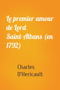 Le premier amour de Lord Saint-Albans (en 1792)