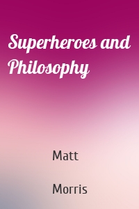 Superheroes and Philosophy