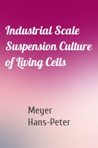 Industrial Scale Suspension Culture of Living Cells