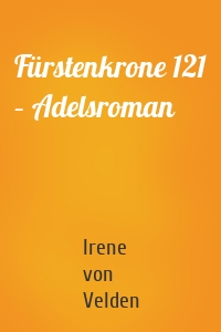 Fürstenkrone 121 – Adelsroman