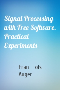 Signal Processing with Free Software. Practical Experiments