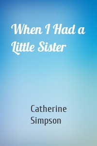 When I Had a Little Sister