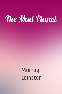 The Mad Planet