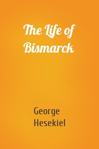 The Life of Bismarck