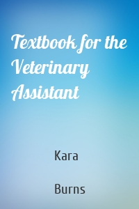 Textbook for the Veterinary Assistant