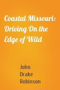 Coastal Missouri: Driving On the Edge of Wild