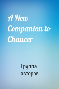 A New Companion to Chaucer