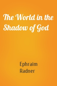 The World in the Shadow of God