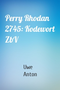 Perry Rhodan 2745: Kodewort ZbV