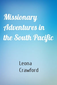 Missionary Adventures in the South Pacific