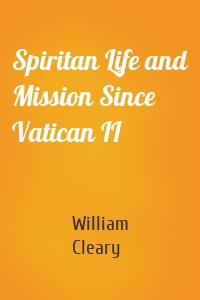 Spiritan Life and Mission Since Vatican II