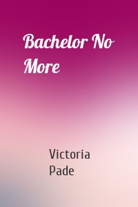Bachelor No More
