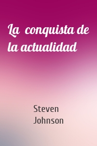 La  conquista de la actualidad