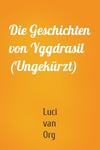 Die Geschichten von Yggdrasil (Ungekürzt)