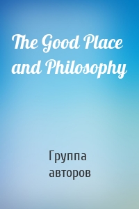 The Good Place and Philosophy