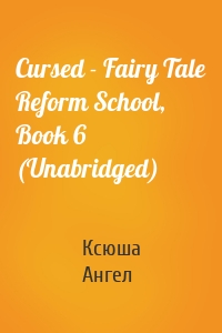 Cursed - Fairy Tale Reform School, Book 6 (Unabridged)